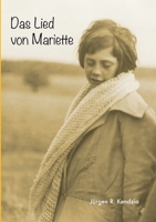 Das Lied von Mariette: Erzählung über die außergewöhnlichen Ereignisse, wie sie sich im Jahre 1933 in dem belgischen Dorf Banneux Notre Dame zugetragen haben, und über die Zeit danach 3753404721 Book Cover