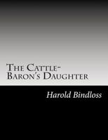 The Cattle-Baron's Daughter 1517576482 Book Cover