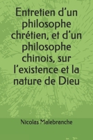 Entretien d'un philosophe chrétien et d'un philosophe chinois sur l'existence et la nature de Dieu 1511764805 Book Cover