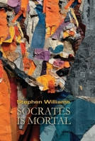 Socrates is Mortal 1962847403 Book Cover