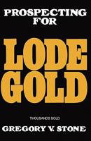 Prospecting for lode gold 1439237255 Book Cover