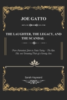 JOE GATTO: THE LAUGHTER, THE LEGACY, AND THE SCANDAL: From Impractical Joker to Public Outcry – The Rise, Fall, and Unraveling Truth of a Comedy Icon B0F4NXCWQW Book Cover