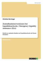Zentralbankinterventionen bei Liquidit�tsschocks / Emergency Liquidity Assistance (ELA): Modell zur optimalen Reaktion auf Liquidit�tsschocks mit Dynare Simulation 3640412214 Book Cover