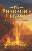 The Pharaoh’s Legacy: Quest for the Lost Treasure B0GCFYPPWQ Book Cover