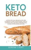 Keto Bread: A step by step low carb and gluten-free cookbook to start your ketogenic lifestyle to burn fat and lose weight preparing pizza, cookies, muffins, bakers and more 1691225916 Book Cover