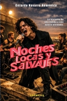 NOCHES LOCAS Y SALVAJES. Bitácora de 'Los Olvidados' (Spanish Edition) B0GX7N2NRB Book Cover