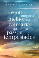 A gente se comporta melhor na calmaria quando já passou por 856149963X Book Cover
