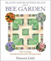Plants and Planting Plans for a Bee Garden: How to Design Beautiful Borders That Will Attract Bees 1905862806 Book Cover