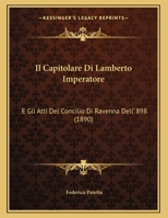 Il Capitolare Di Lamberto Imperatore: E Gli Atti Del Concilio Di Ravenna Dell' 898 1161202471 Book Cover