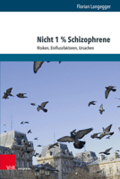 Nicht 1% Schizophrene: Risiken, Einflussfaktoren, Ursachen (German Edition) 3847110268 Book Cover