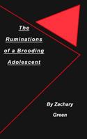 The Ruminations of a Brooding Adolescent 1389462560 Book Cover