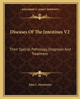 Diseases Of The Intestines V2: Their Special Pathology, Diagnosis And Treatment 1163131539 Book Cover