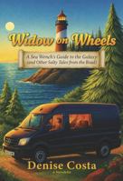 Widow on Wheels: A Sea Wench’s Guide to the Galaxy (and Other Salty Tales from the Road) B0GV599P4G Book Cover