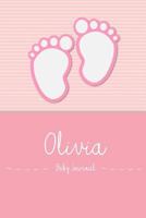 Olivia - Baby Journal: Personalized Baby Book for Olivia, Perfect Journal for Parents and Child 1090408234 Book Cover