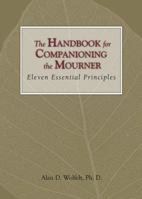 The Handbook for Companioning the Mourner: Eleven Essential Principles (The Companioning Series) 1879651610 Book Cover