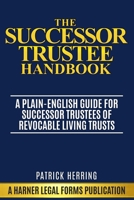 The Successor Trustee Handbook: A Plain-English Guide for Successor Trustees of Revocable Living Trusts B0GTZ4WG51 Book Cover