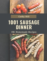 Oh! 1001 Homemade Sausage Dinner Recipes: The Highest Rated Homemade Sausage Dinner Cookbook You Should Read B08L4FQR5V Book Cover