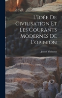L'Id�e de civilisation et les courants modernes de l'opinion 1018608842 Book Cover
