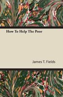 How To Help The Poor 1446082563 Book Cover