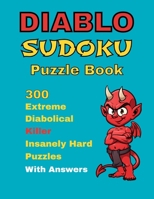 Diablo Sudoku Puzzle Book: 300 Extreme Diabolical Killer Insanely Hard Puzzle With Answers B08G9X15QW Book Cover