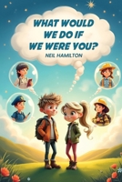What Would We Do If We Were You B0G19JWLR7 Book Cover