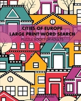 Cities Of Europe: Large Print Word Search: Puzzle Book For Adults 1715915178 Book Cover