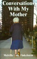 Conversations with My Mother: Reflections on the Death of a Parent 1587213672 Book Cover