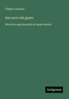 Sui nervi del gusto: Ricerche sperimentali ed osservazioni (Italian Edition) 3385083370 Book Cover