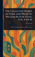 The Collected Works in Verse and Prose of William Butler Yeats, Vol. 5 (of 8) 1023421763 Book Cover