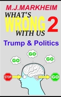 What's Wrong With Us 2: Trump & Politics B09429HWMJ Book Cover