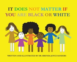 It Does Not Matter If You Are Black Or White 0578521024 Book Cover