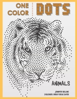 One Color DOTS: Animals - New Type of Relaxation & Stress Relief Coloring Book for Adults (One Color Fun) (NEW DOTS Coloring book B08TZBTJWQ Book Cover