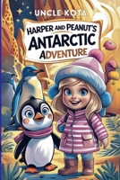 Harper and Peanut's Antarctic Adventure B0FCJNL74N Book Cover