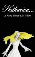 Katharina...A Fairy Tale 1425931553 Book Cover