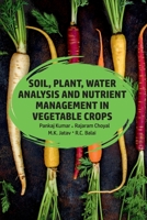 Soil, Plant, Water Analysis and Nutrient Management in Vegetable Crops 9358870109 Book Cover