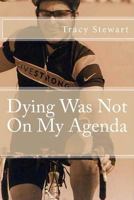 Dying Was Not On My Agenda 061589691X Book Cover