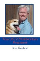 Your 2012 Middle Class President 1467921130 Book Cover