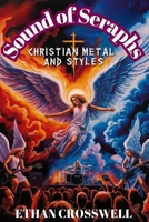 Sound of Seraphs: The Shocking Revolution of Christian Metal in Rock 'n' Roll's Devil's Domain B0F211T2Z7 Book Cover