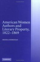 American Women Authors and Literary Property, 1822-1869 0521853826 Book Cover