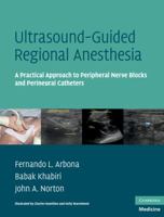 Ultrasound-Guided Regional Anesthesia: A Practical Approach to Peripheral Nerve Blocks and Perineural Catheters 0521515785 Book Cover