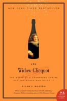 The Widow Clicquot: The Story of a Champagne Empire and the Woman Who Ruled It 0061288586 Book Cover