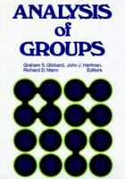 Analysis of Groups: Contributions to Theory, Research, and Practice (Jossey-Bass Behavioral Science Series) 0875892051 Book Cover