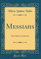 Messiahs: Their Role in Civilization 0331114348 Book Cover