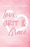 Love, Grit and Grace: A true story about growing through life's messy grief 1957369574 Book Cover