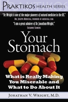 Your Stomach: What Is Really Making You Miserable and What to Do about It 1607660008 Book Cover