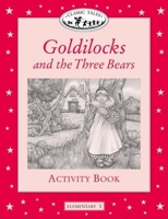 Goldilocks and the Three Bears Activity Book (Oxford University Press Classic Tales, Level Elementary 1) 0194220648 Book Cover