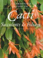 A Gardener's Guide To Cacti and Succulents 1853918385 Book Cover
