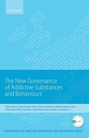 New Governance of Addictive Substances and Behaviours 0198759835 Book Cover