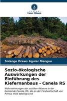Sozio-ökologische Auswirkungen der Einführung des Kiefernanbaus - Canela RS 6206622339 Book Cover