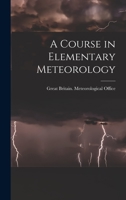 A Course in Elementary Meteorology 1014535808 Book Cover
